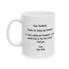 Dear Husband Thanks for Being My Husband Mug – Funny Wife Love Coffee Mug