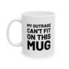 My Outrage Can't Fit on This Mug