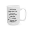 Coffee Doesn’t Ask Stupid Questions Mug