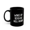 Woke Up Sexy As Hell Again Coffee Mug