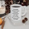 Coffee Doesn’t Ask Stupid Questions Mug