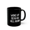 Woke Up Sexy As Hell Again Coffee Mug