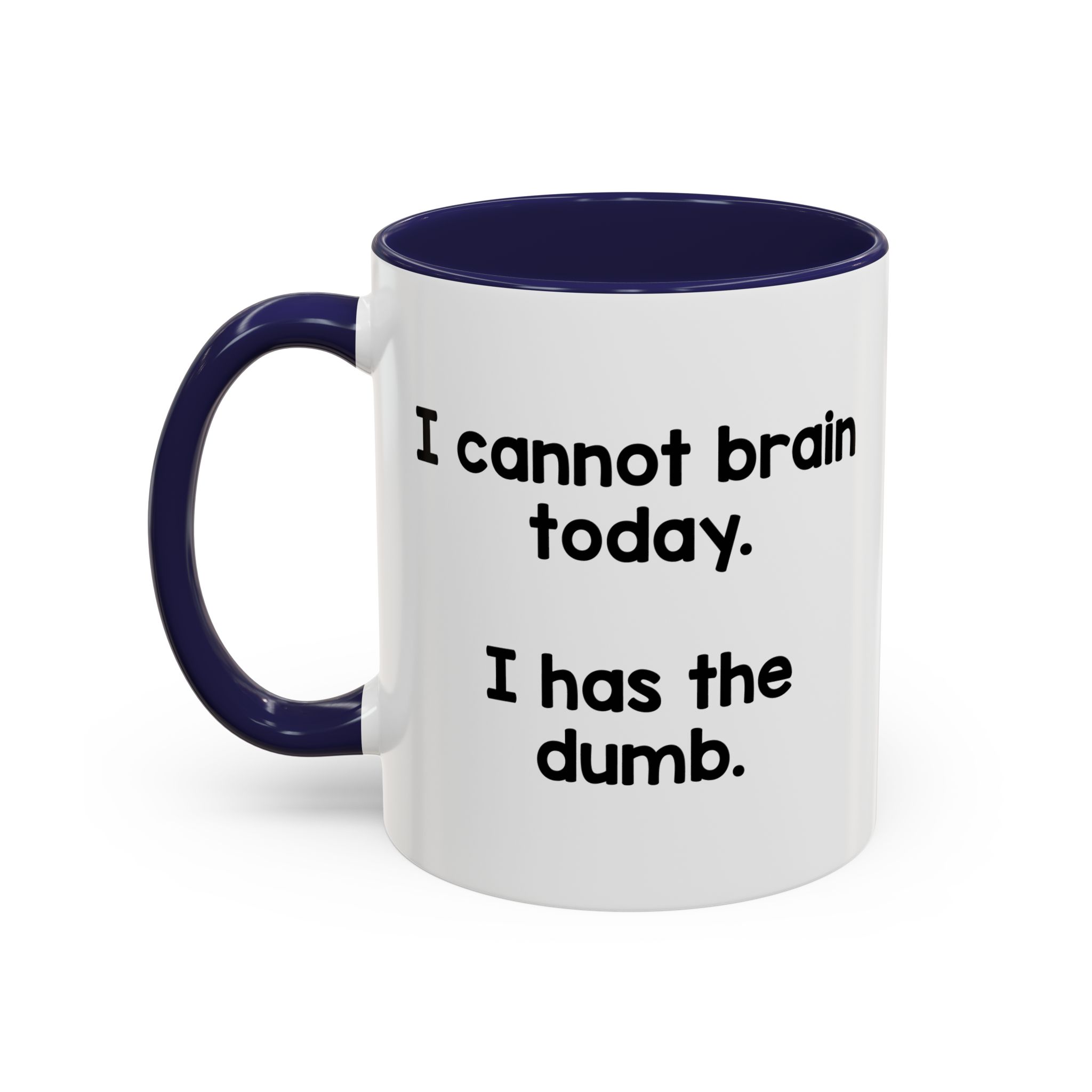 I Cannot Brain Today I Has The Dumb Mug