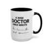 A Wise Doctor Once Wrote Mug