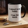 I Cannot Brain Today I Has The Dumb Mug
