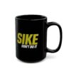 Sike Don’t Do It Black Mug
