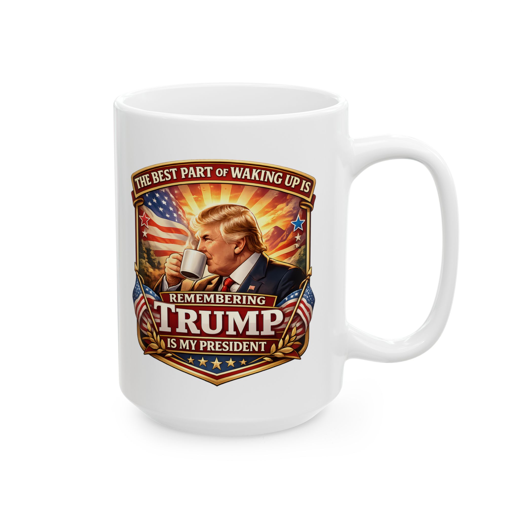 The Best Part of Waking Up Is Remembering Donald Trump Is President Mug