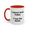 I Cannot Brain Today I Has The Dumb Mug