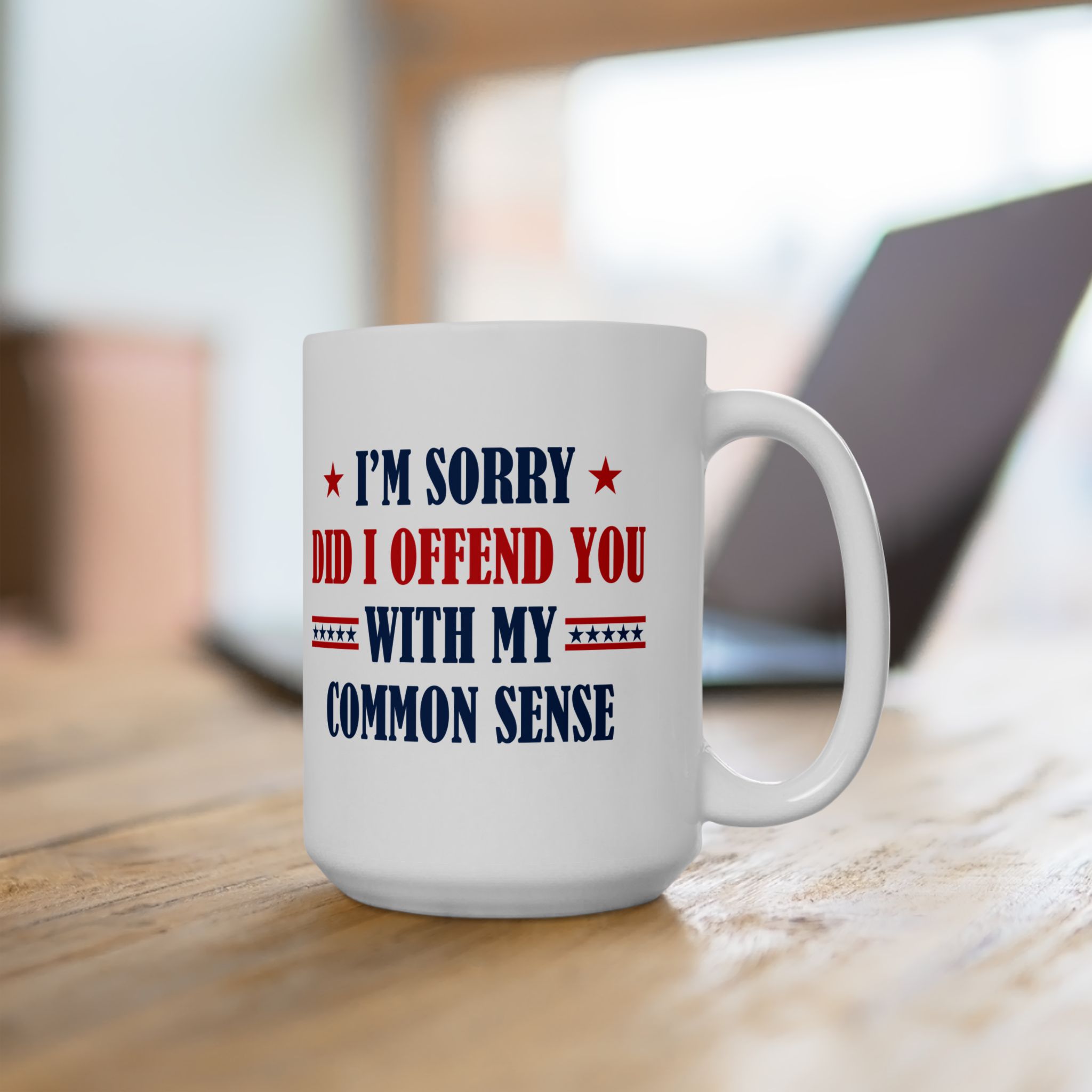 I’m Sorry Did I Offend You With My Common Sense Mug