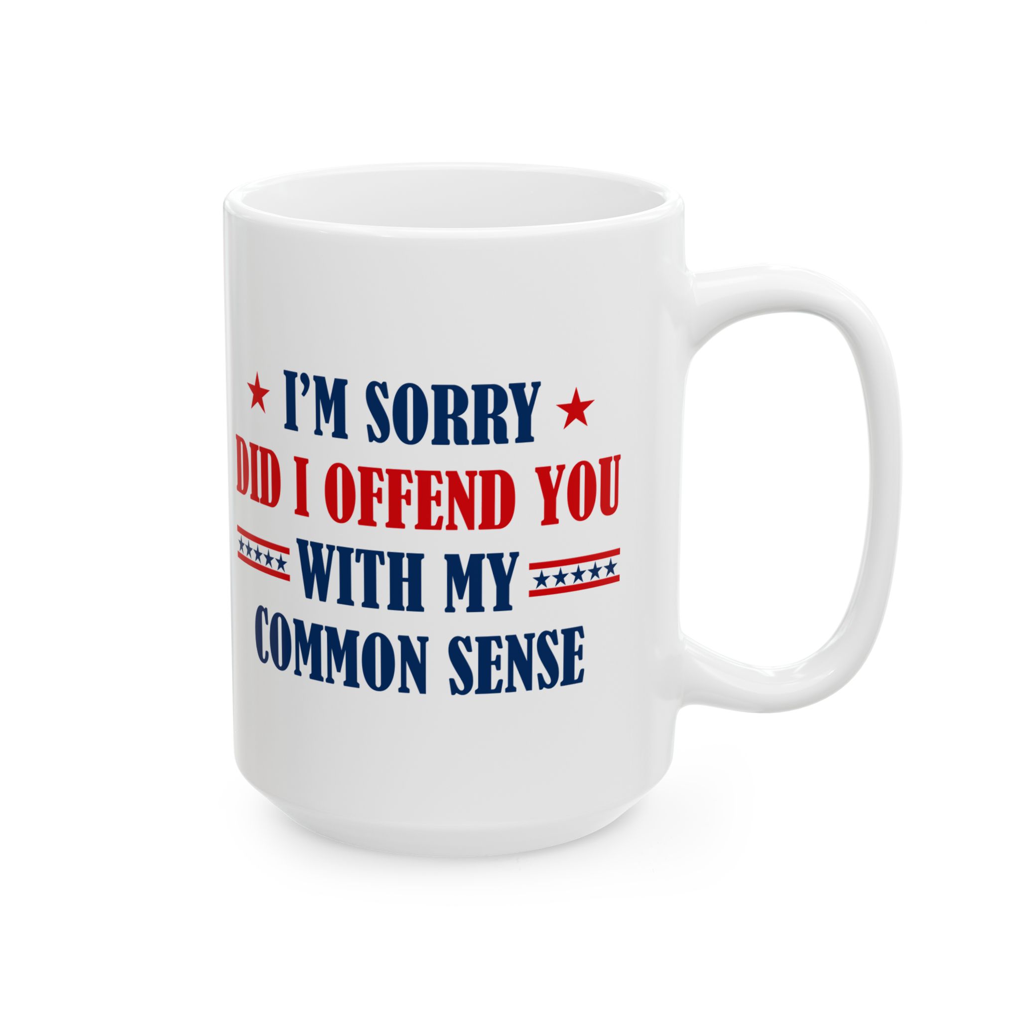 I’m Sorry Did I Offend You With My Common Sense Mug