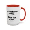I Cannot Brain Today I Has The Dumb Mug