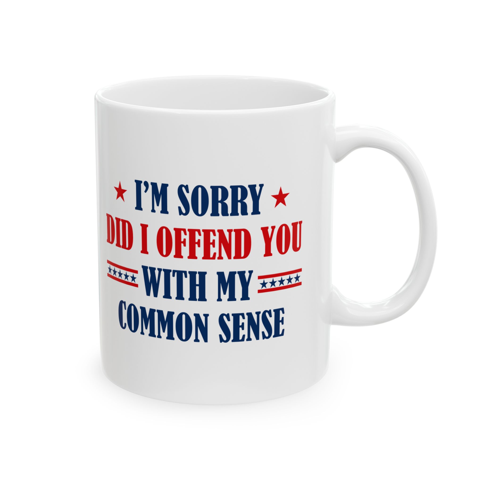 I’m Sorry Did I Offend You With My Common Sense Mug