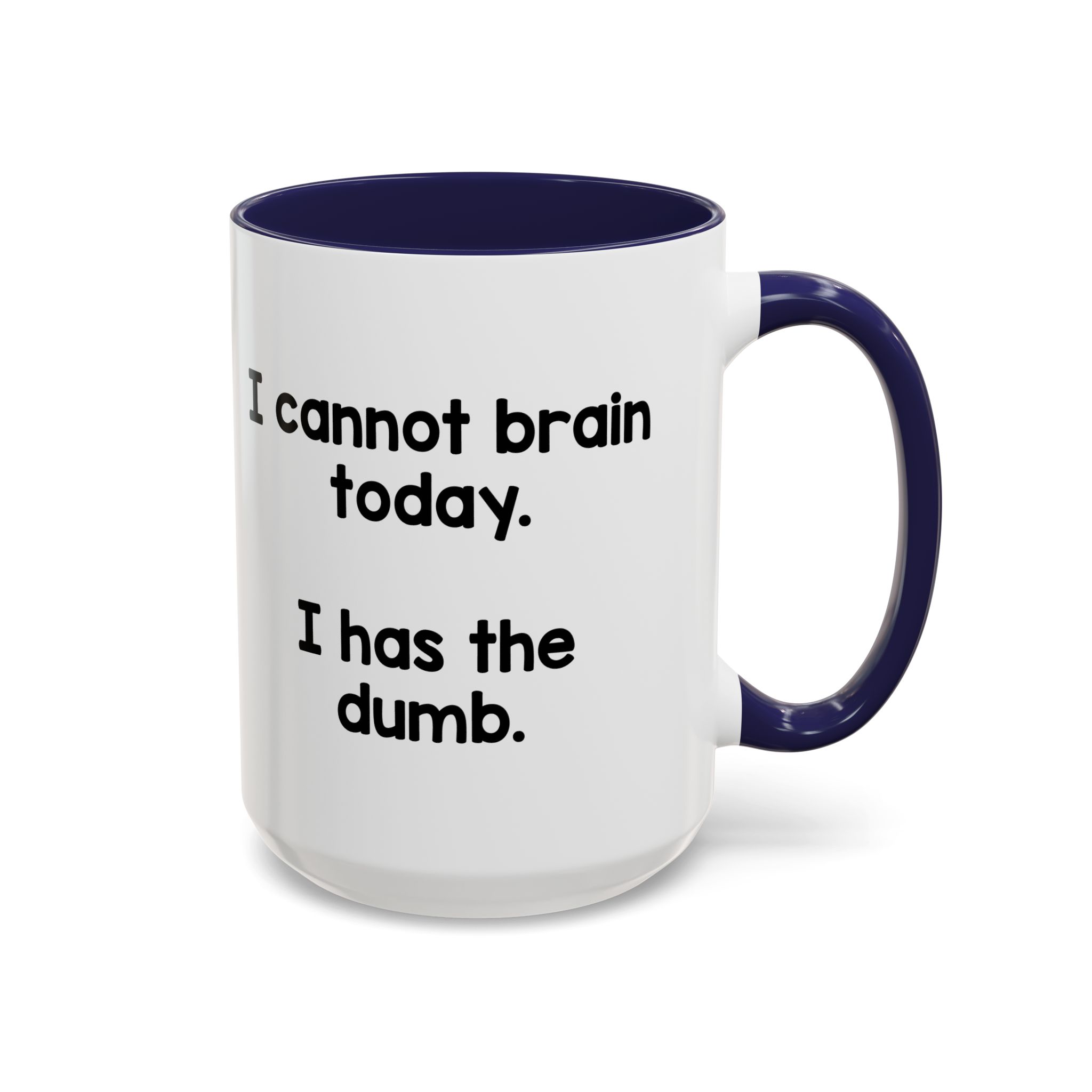 I Cannot Brain Today I Has The Dumb Mug