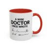 A Wise Doctor Once Wrote Mug