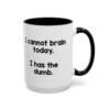 I Cannot Brain Today I Has The Dumb Mug