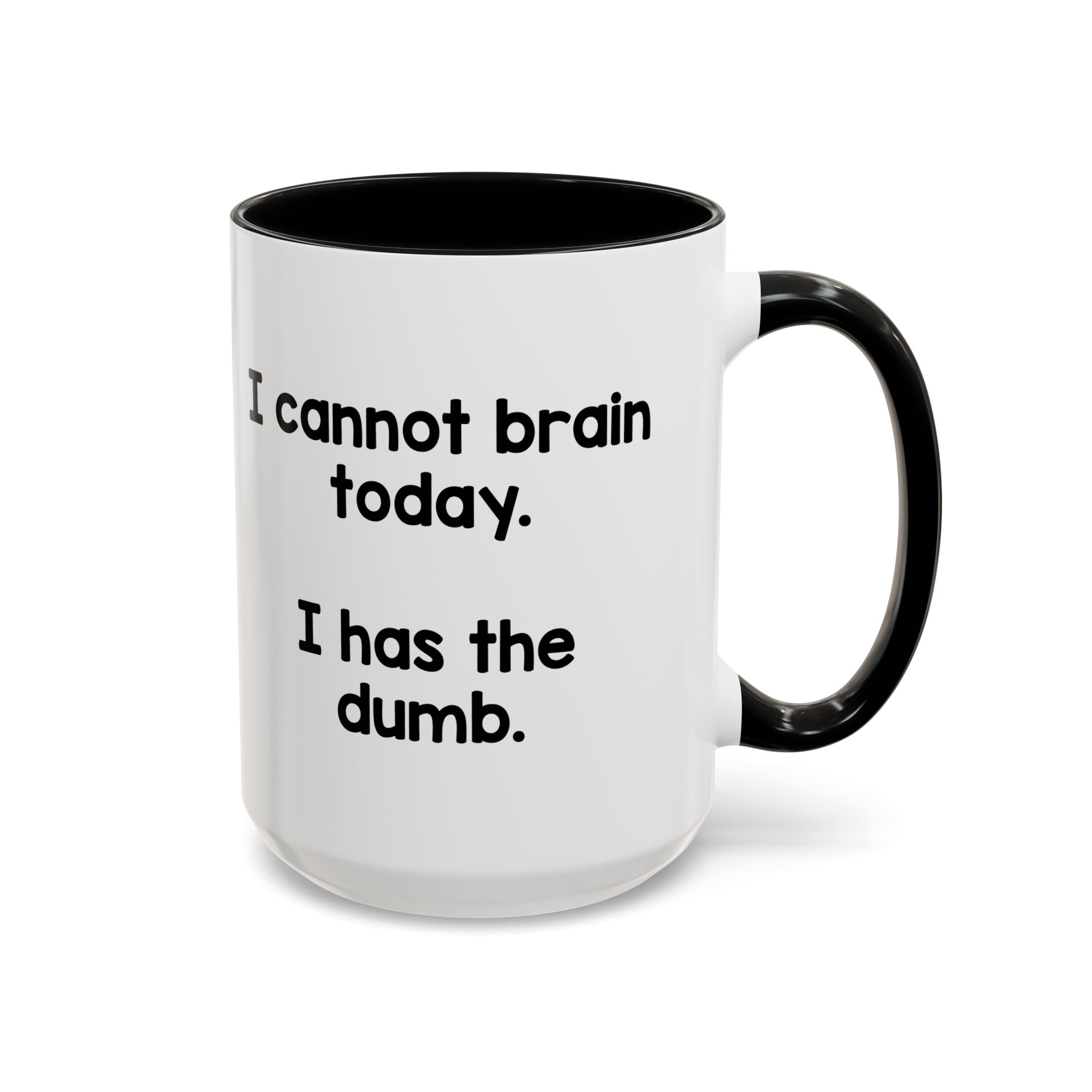 I Cannot Brain Today I Has The Dumb Mug