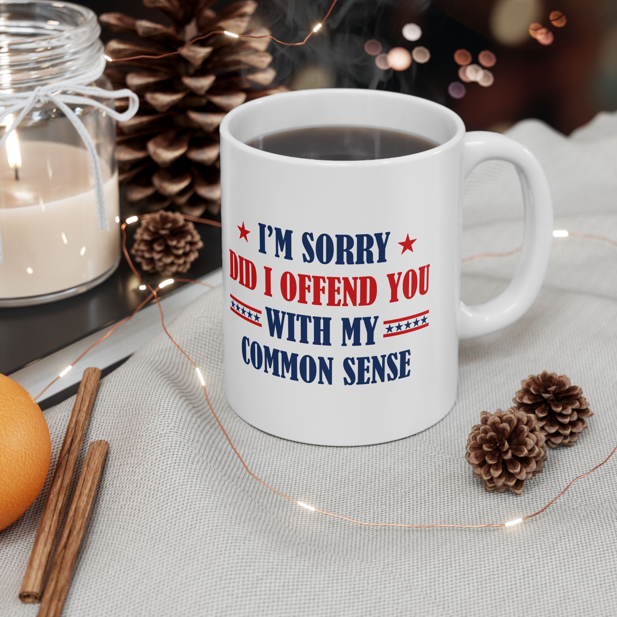 I’m Sorry Did I Offend You With My Common Sense Mug