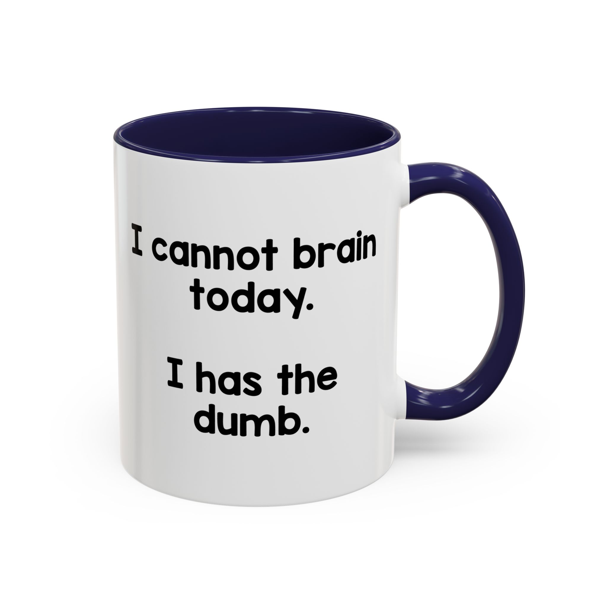 I Cannot Brain Today I Has The Dumb Mug