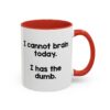 I Cannot Brain Today I Has The Dumb Mug