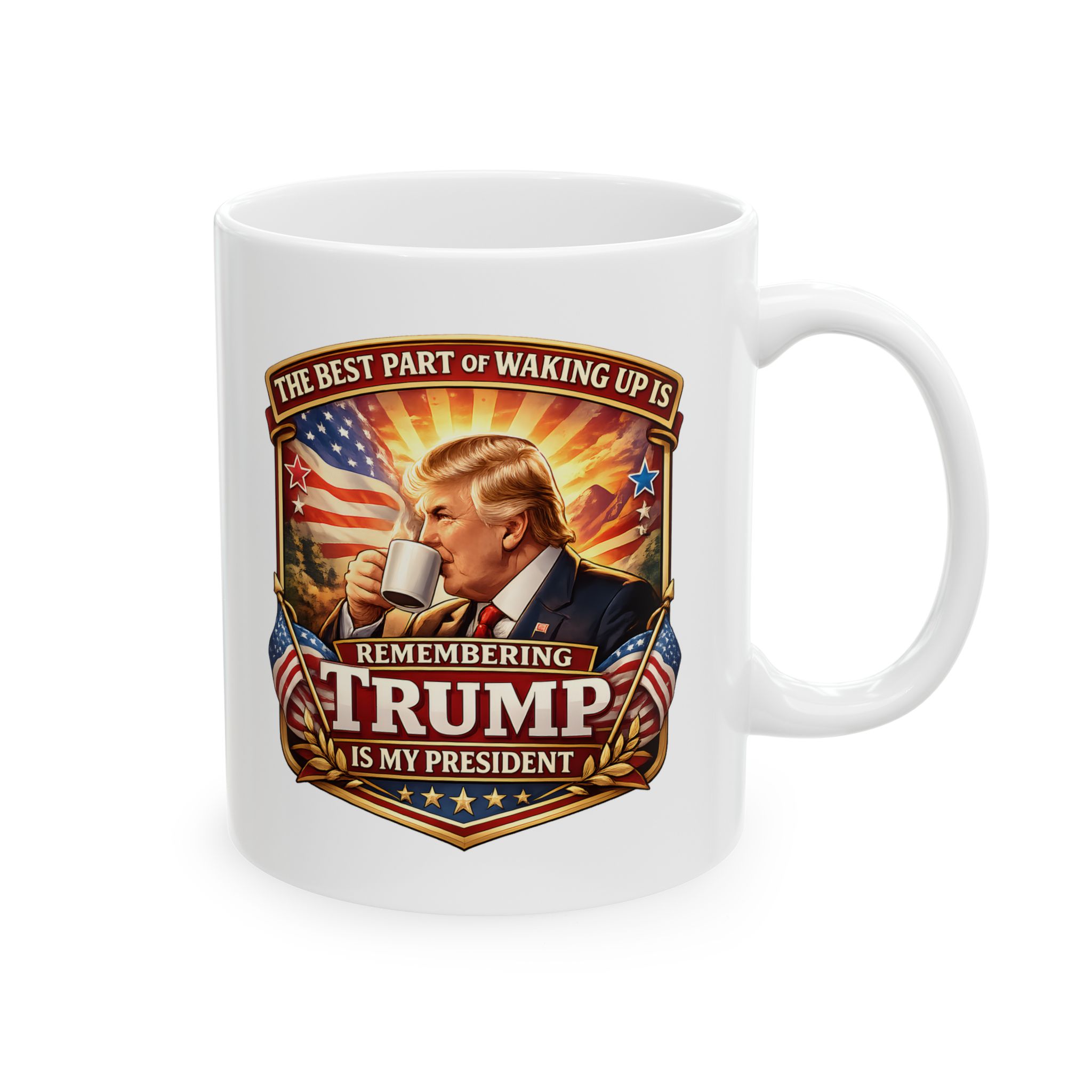 The Best Part of Waking Up Is Remembering Donald Trump Is President Mug