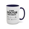 A Wise Doctor Once Wrote Mug