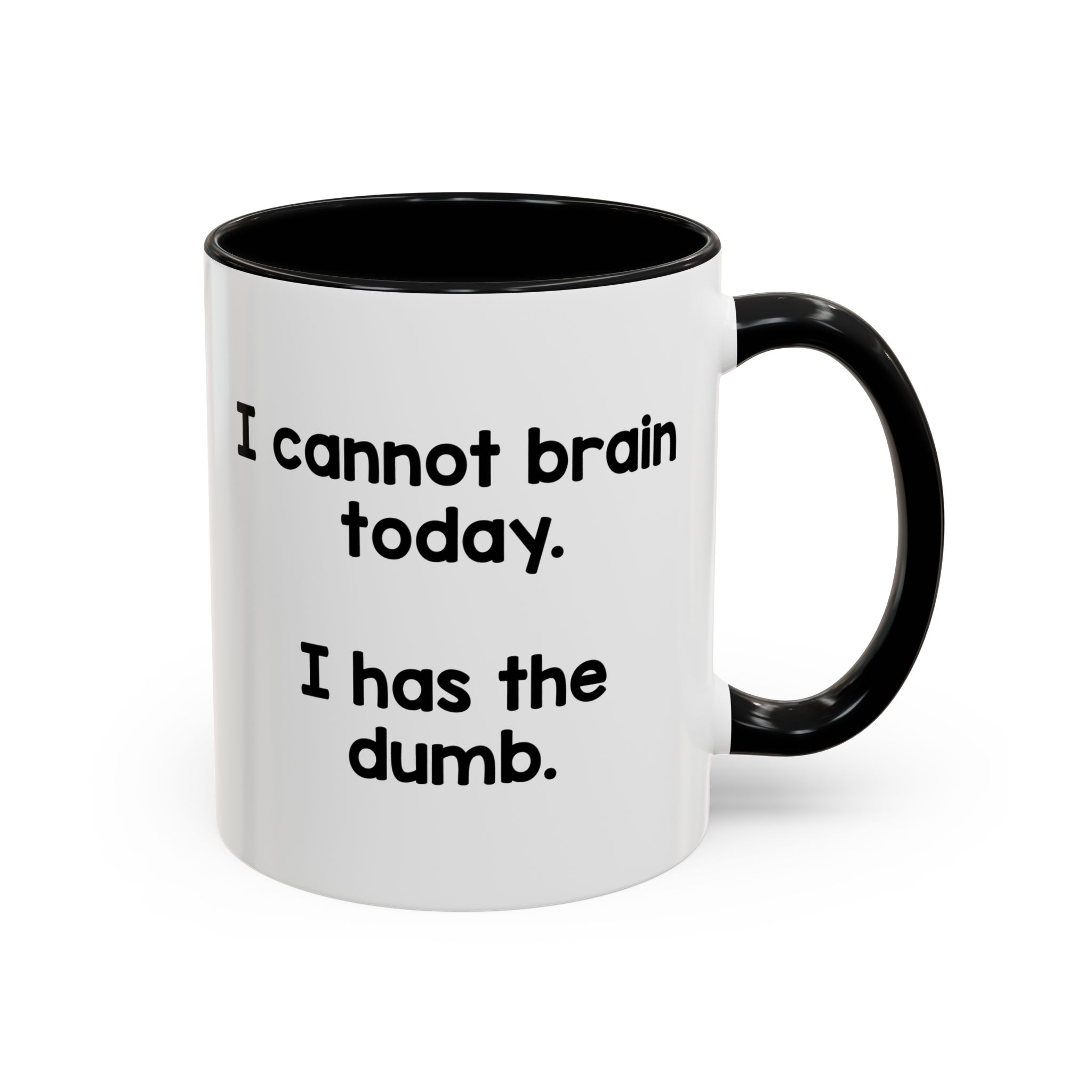 I Cannot Brain Today I Has The Dumb Mug