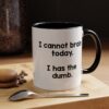 I Cannot Brain Today I Has The Dumb Mug