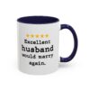 Excellent Husband Would Marry Again Mug