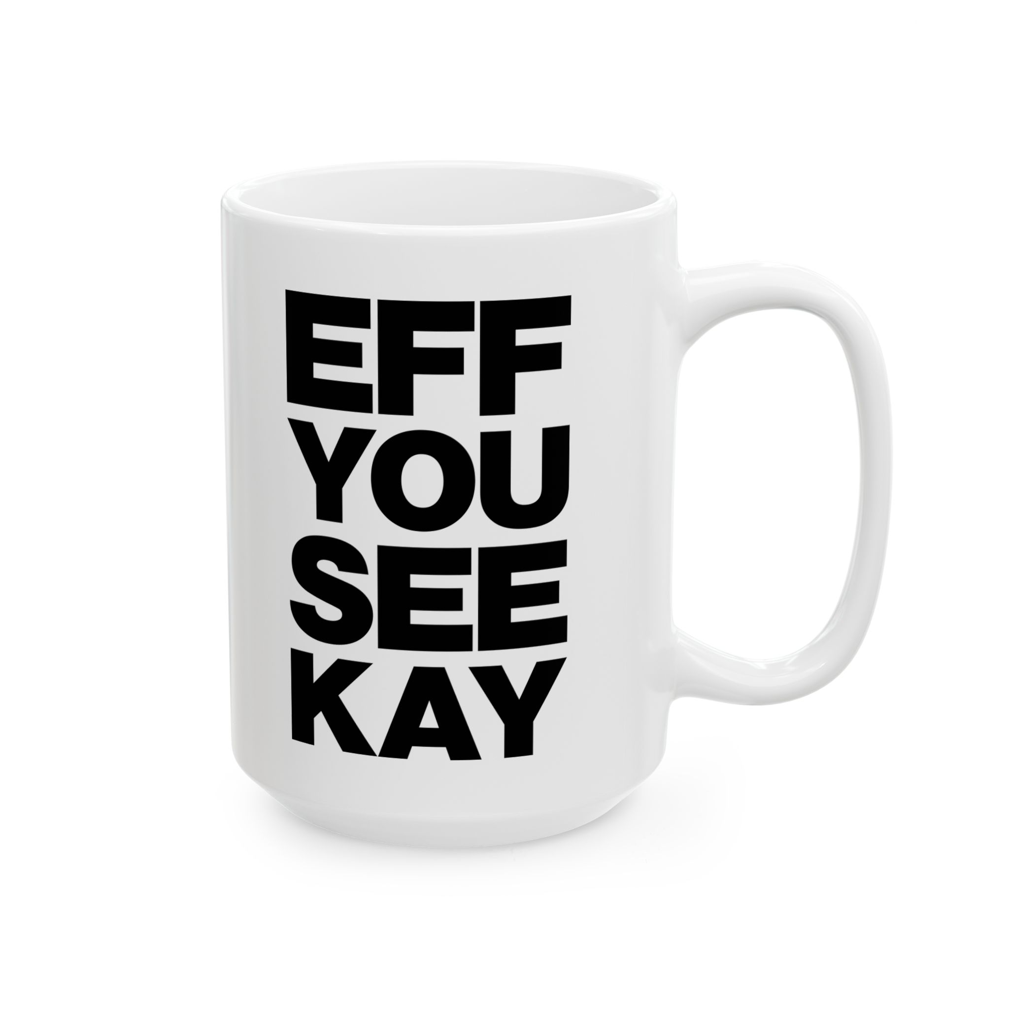 EFF YOU SEE KAY Mug