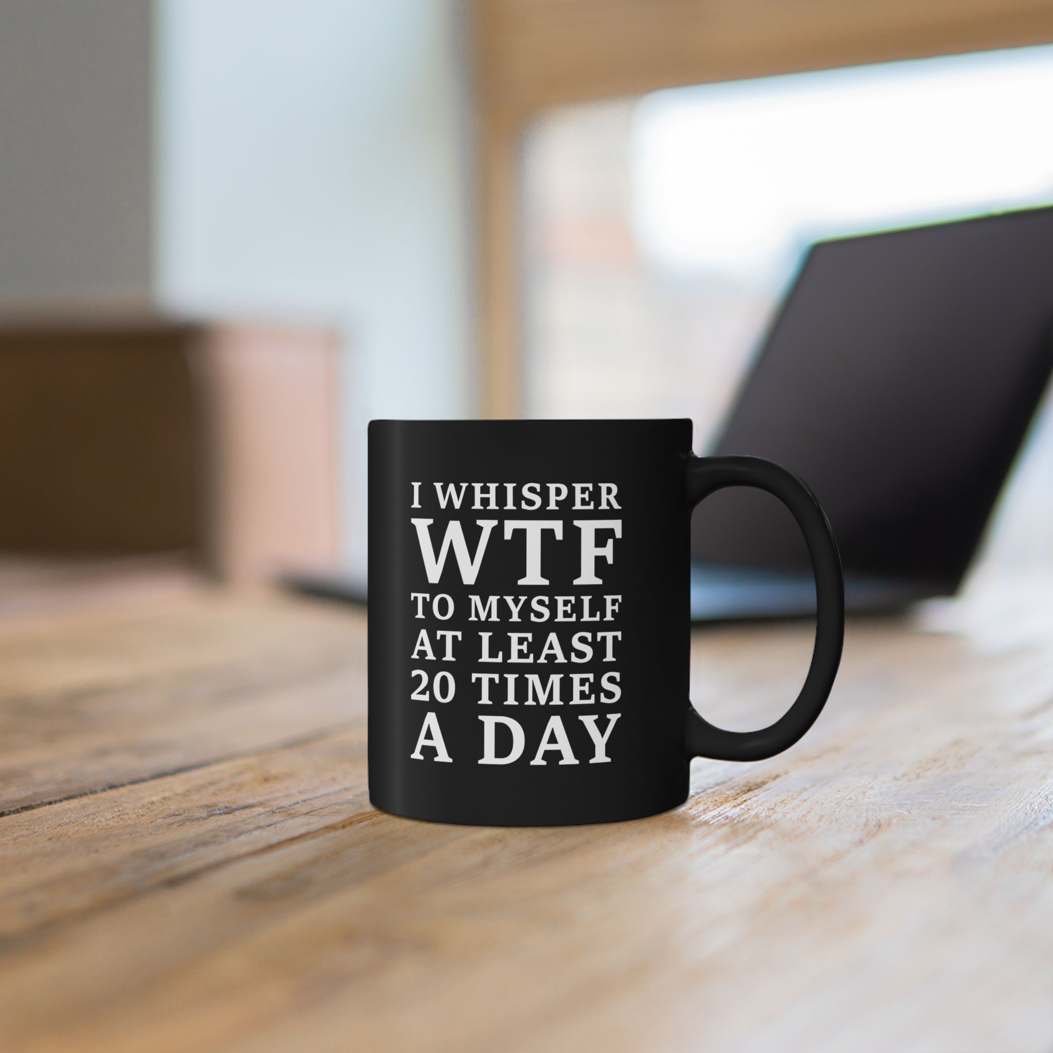 I Whisper WTF to Myself at Least 20 Times a Day Black Mug - Image 3
