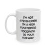I'm Not a Psychopath I'm a High Functioning Sociopath Do Your Research Mug