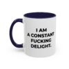 I Am a Constant Fucking Delight Mug