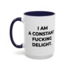I Am a Constant Fucking Delight Mug