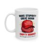Make Stupidity Great Again Mug