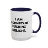 I Am a Constant Fucking Delight Mug