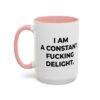 I Am a Constant Fucking Delight Mug