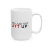 You Just Got Lit Up Mug