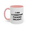 I Am a Constant Fucking Delight Mug