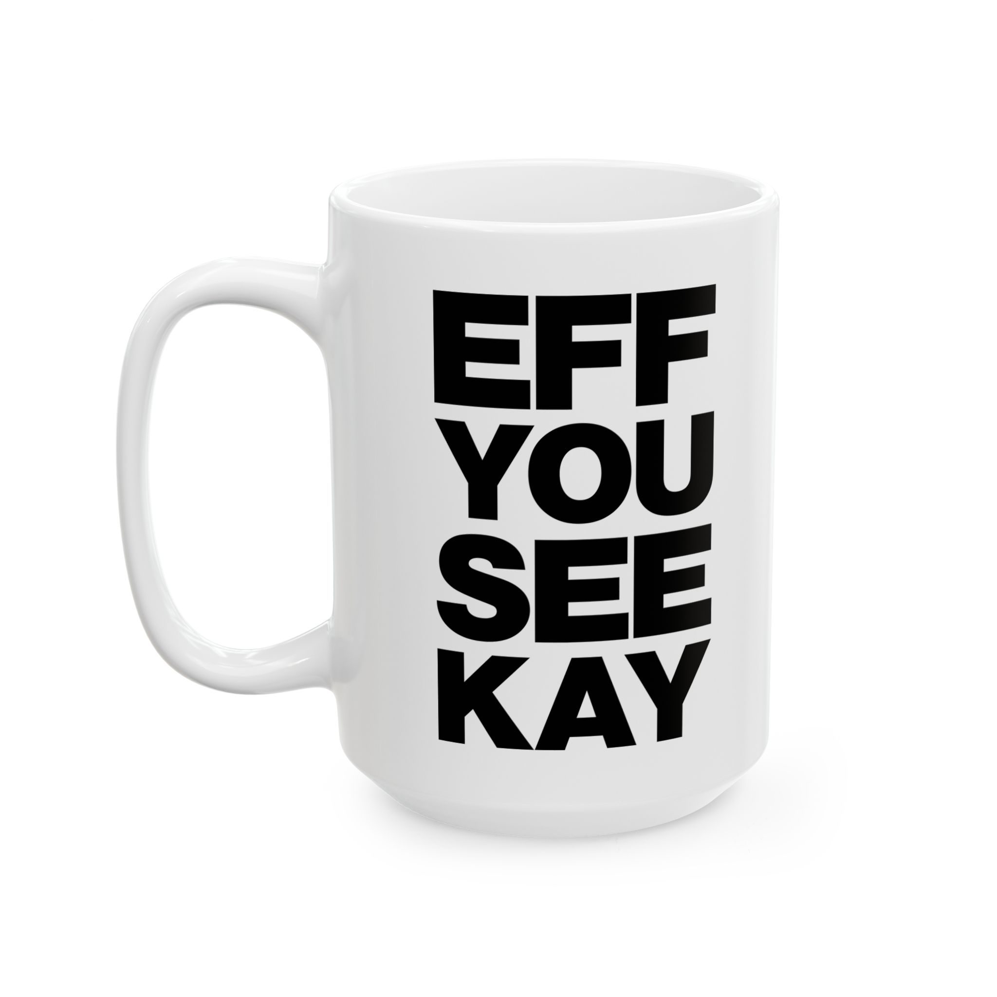 EFF YOU SEE KAY Mug