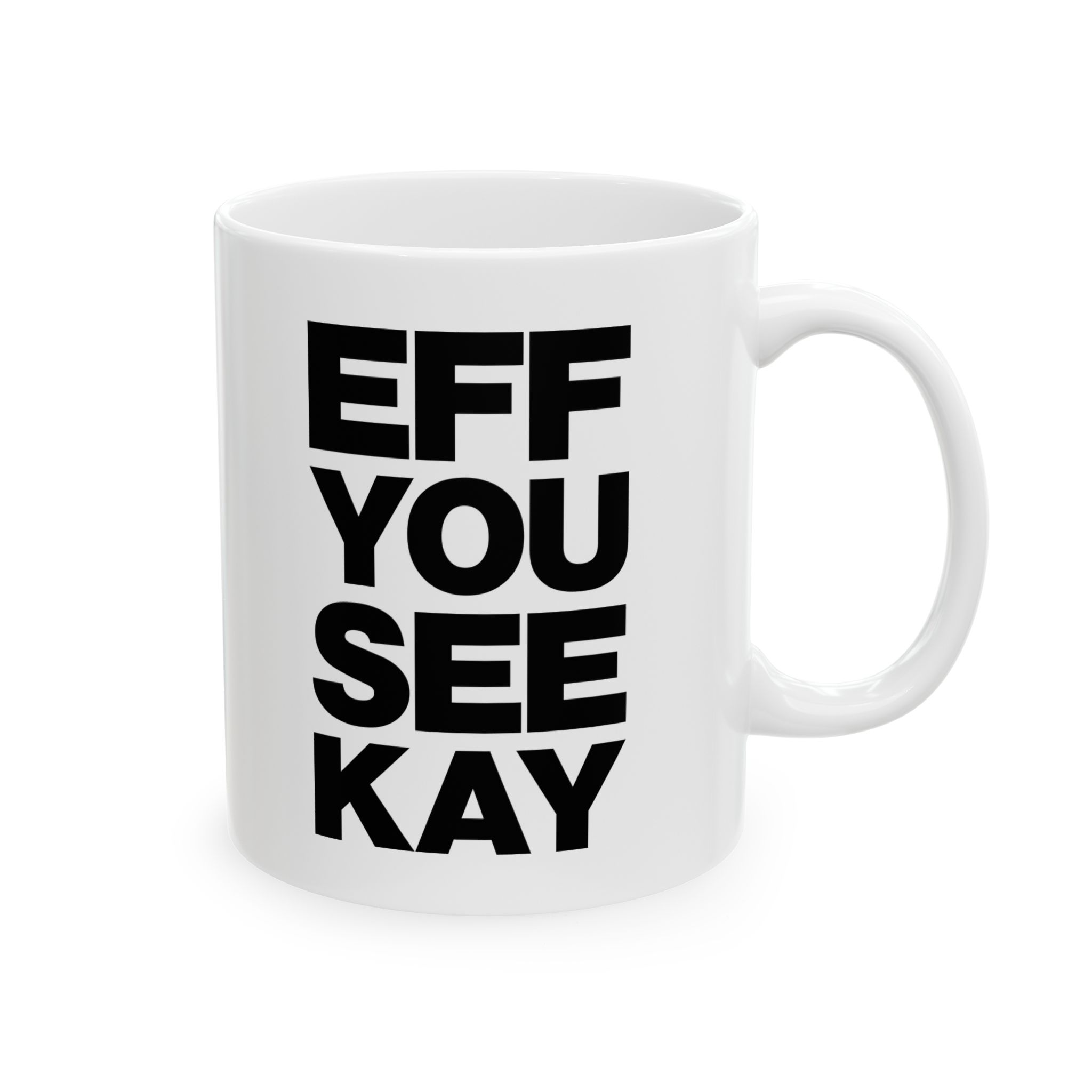 EFF YOU SEE KAY Mug