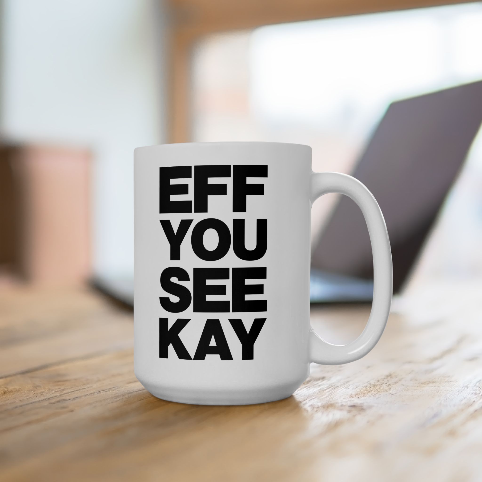 EFF YOU SEE KAY Mug