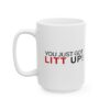 You Just Got Lit Up Mug