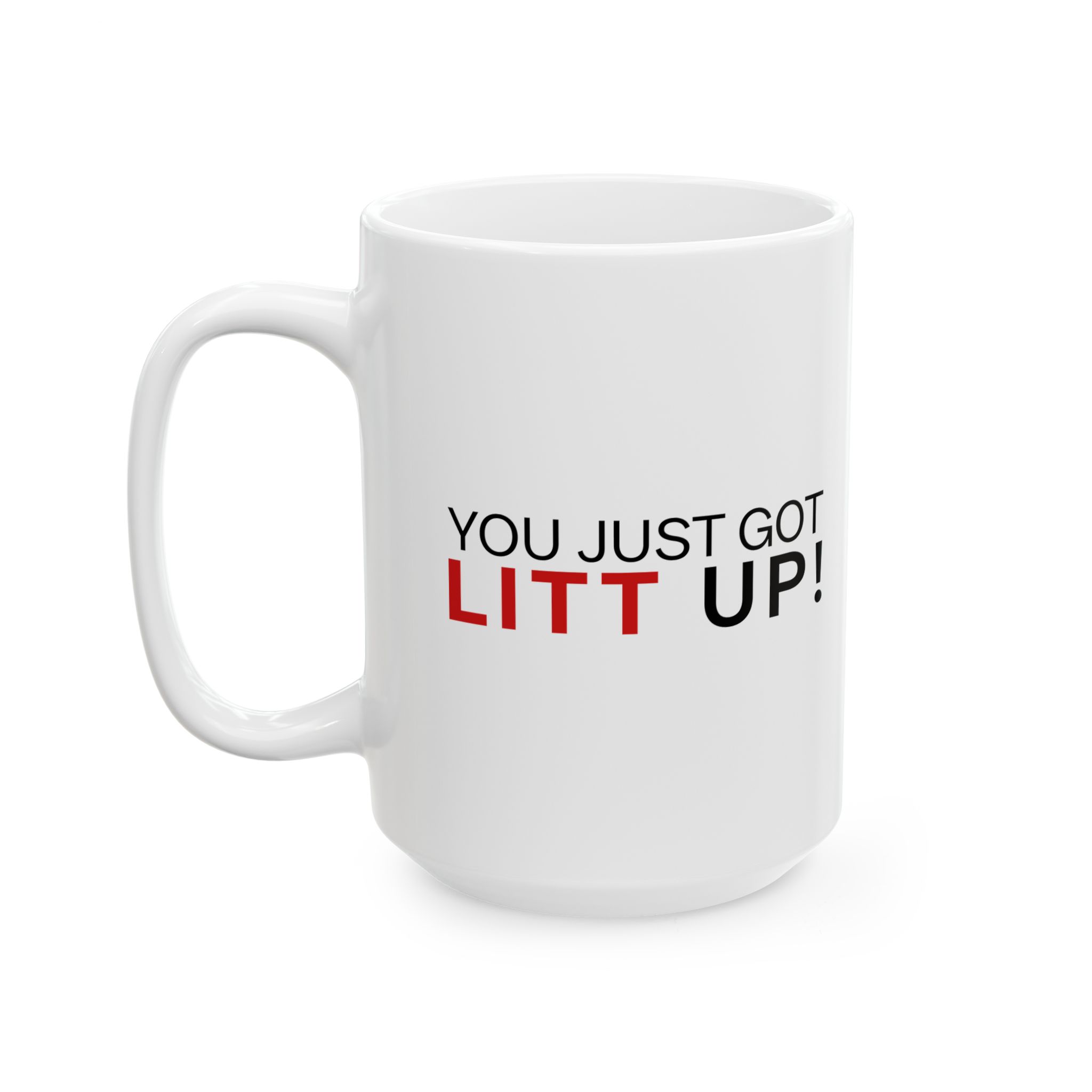 You Just Got Lit Up Mug