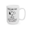 Piss Me Off I Will Slap You So Hard Even Google Won’t Find You Mug