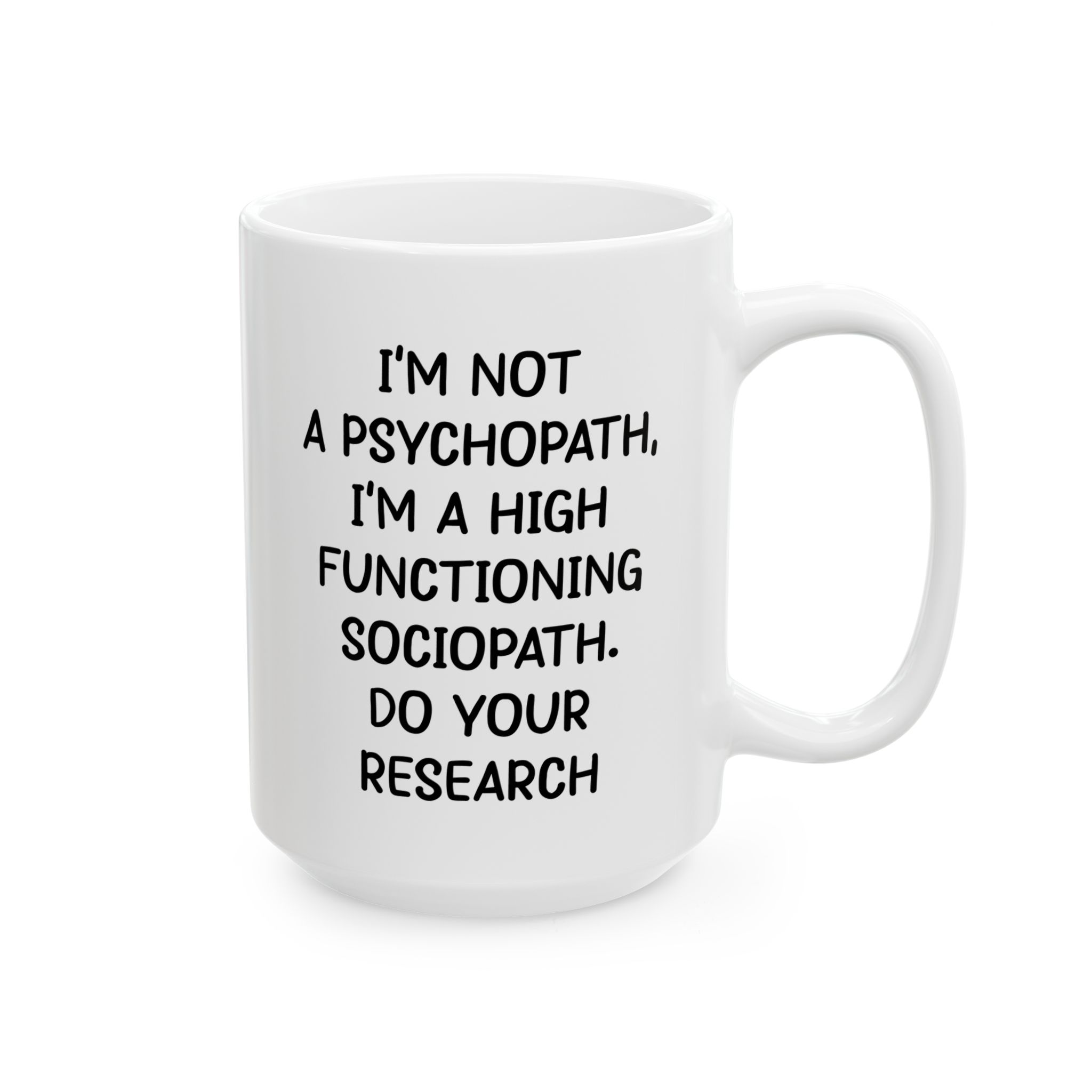 I'm Not a Psychopath I'm a High Functioning Sociopath Do Your Research Mug - Image 5