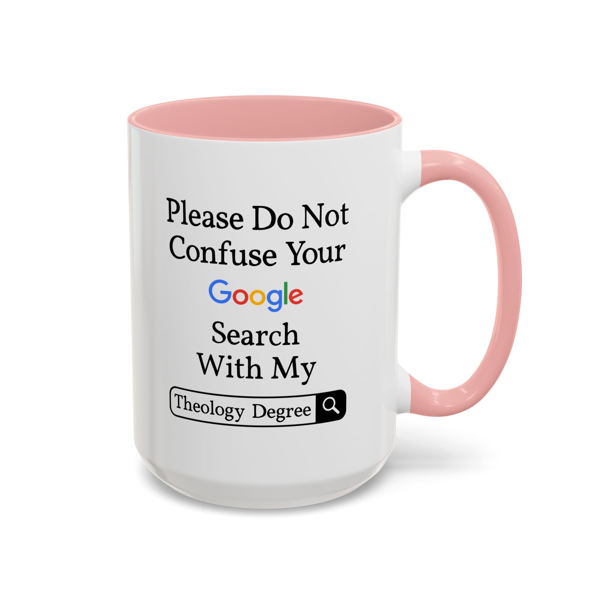 Please Do Not Confuse Your Google Search With My Theology Degree Mug - Image 18