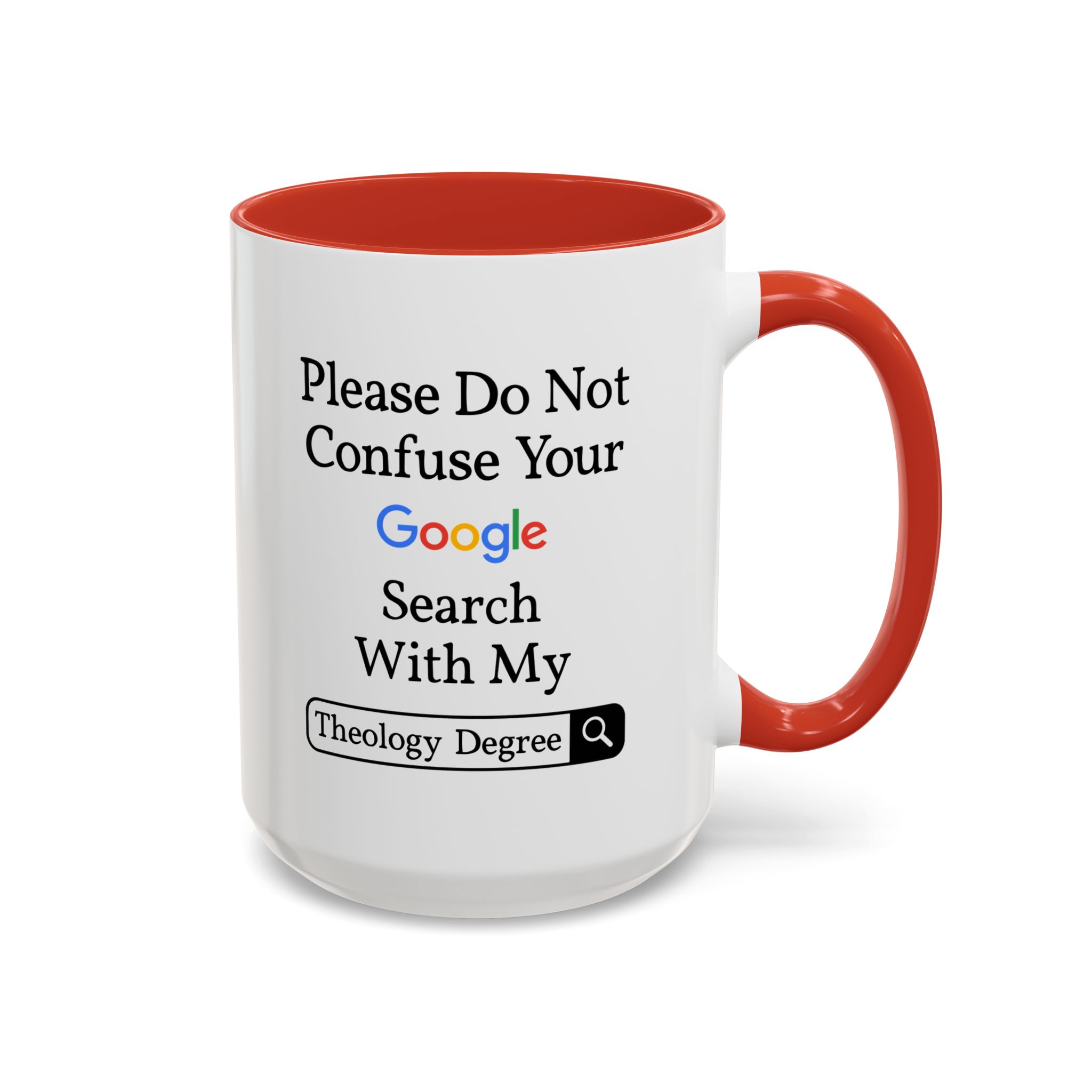 Please Do Not Confuse Your Google Search With My Theology Degree Mug - Image 20