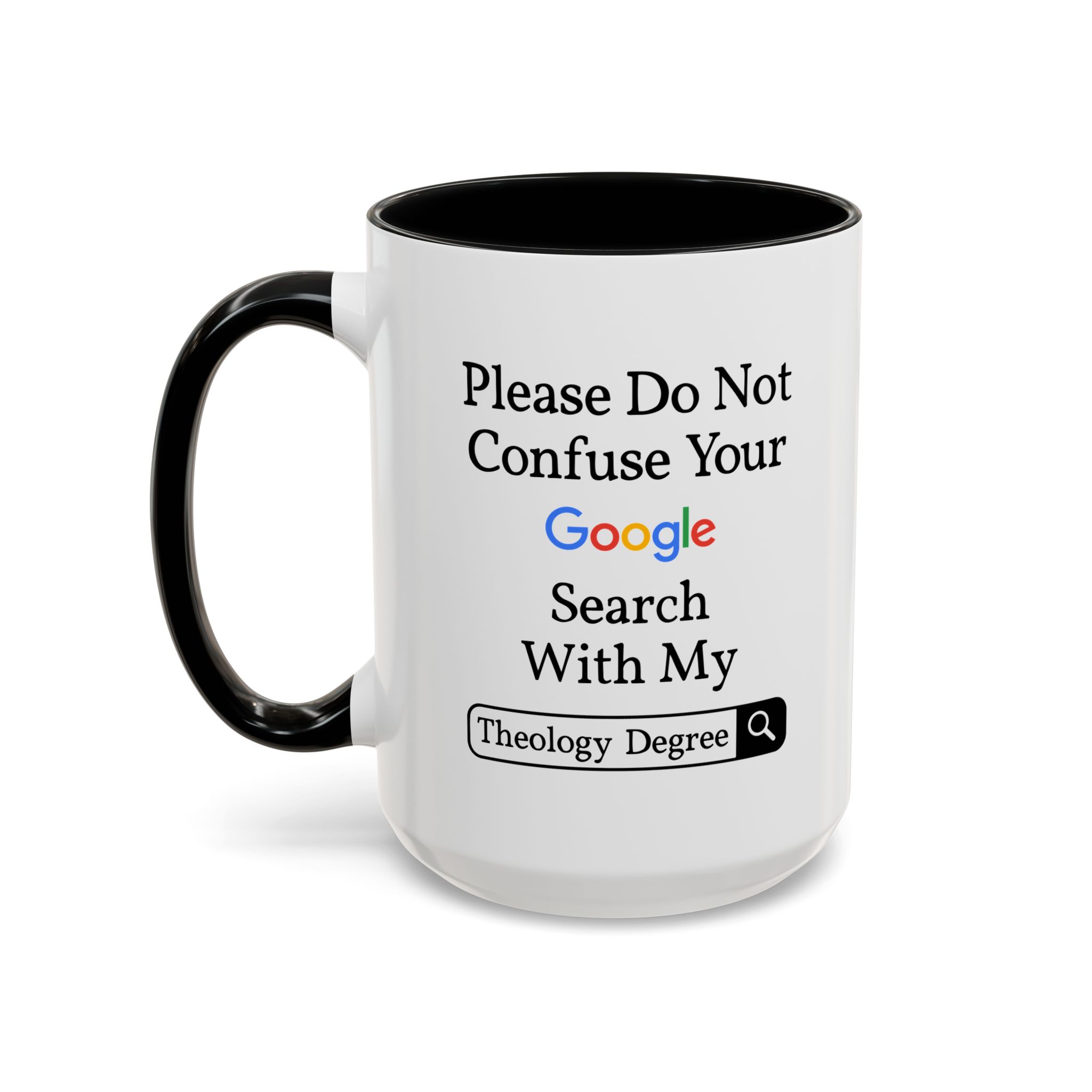 Please Do Not Confuse Your Google Search With My Theology Degree Mug - Image 12