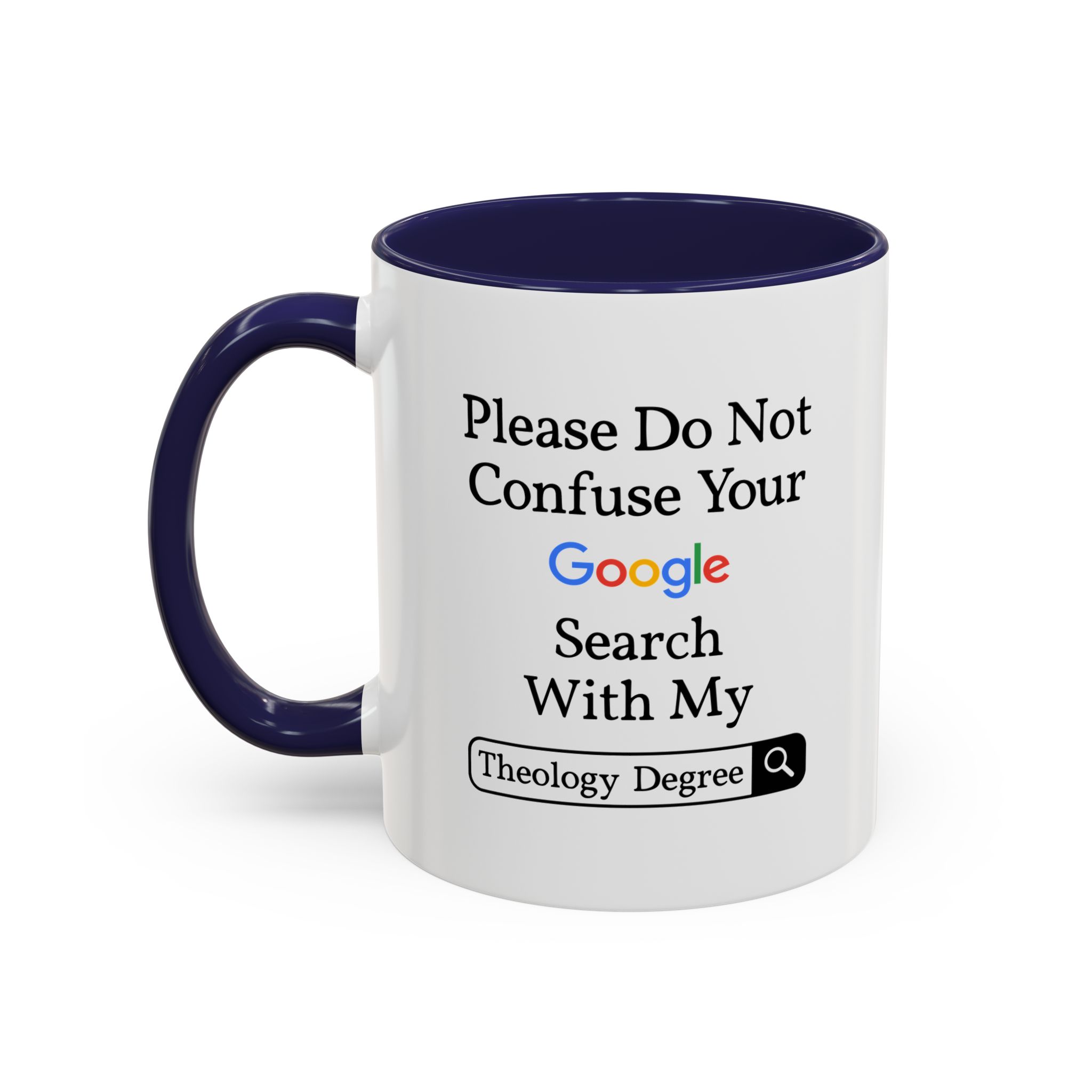 Please Do Not Confuse Your Google Search With My Theology Degree Mug - Image 6