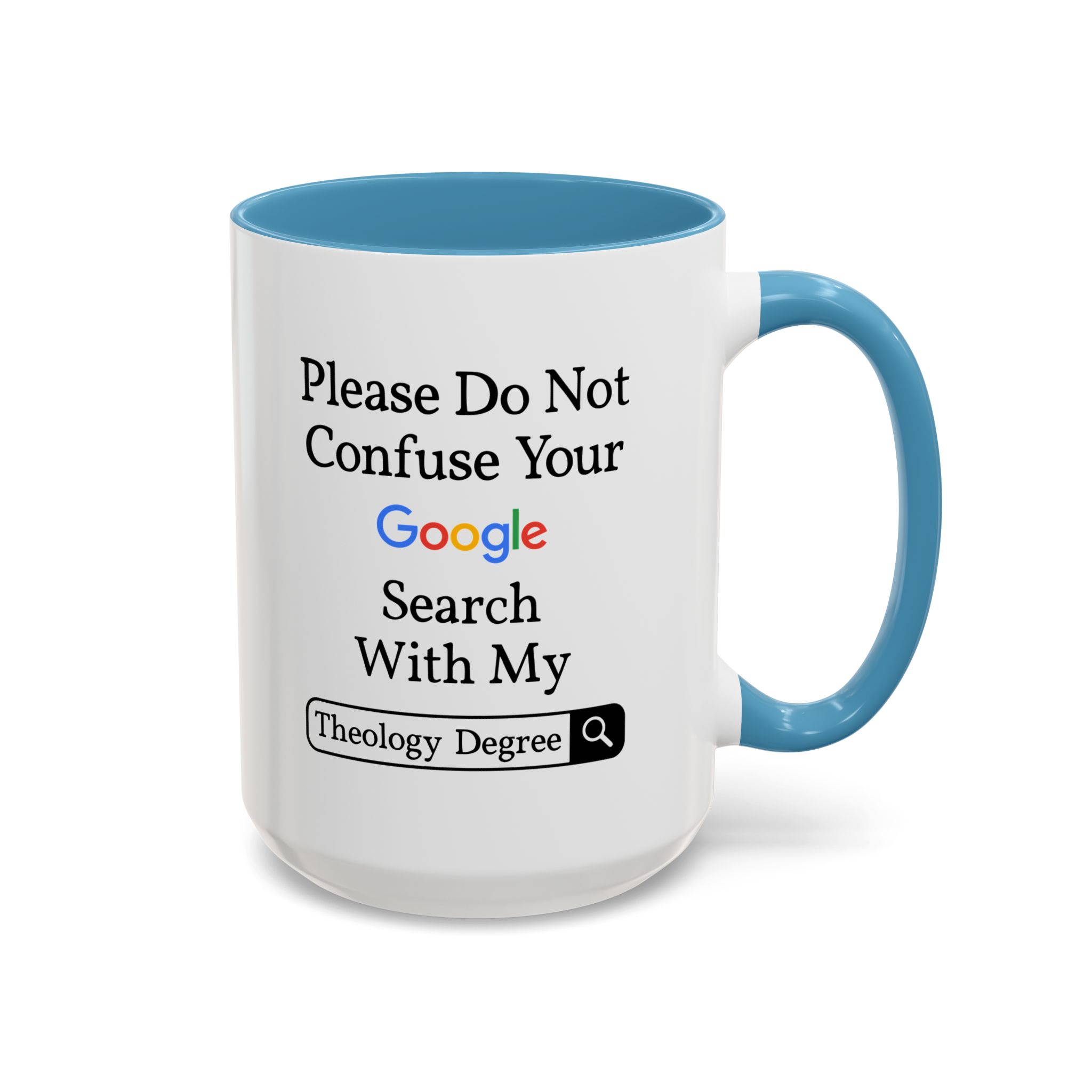 Please Do Not Confuse Your Google Search With My Theology Degree Mug - Image 22